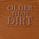 Older Than Dirt