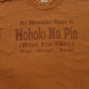 My Hawaiian Name Is " Runs For Beer"