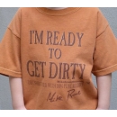 I'm Ready To Get Diry